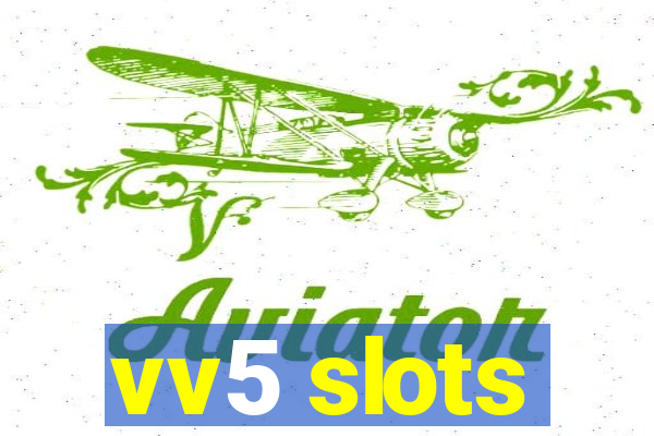 vv5 slots